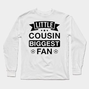 Soccer Player Little Cousin Biggest Fan Long Sleeve T-Shirt